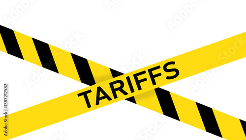 Yellow Caution Tape with Tariffs Text, Economic Trade Concept