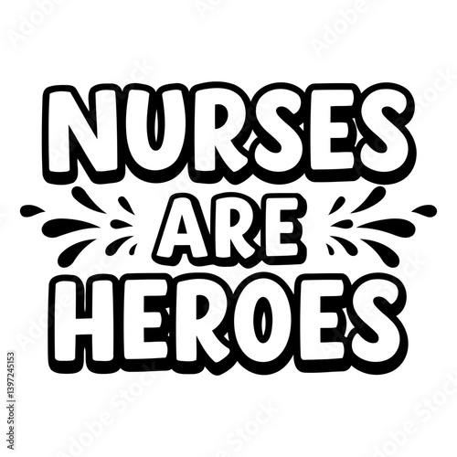 Nurses are heroes graphic design
