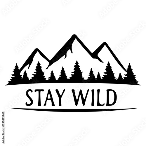 Stay Wild Mountain Adventure Nature Landscape Graphic Design