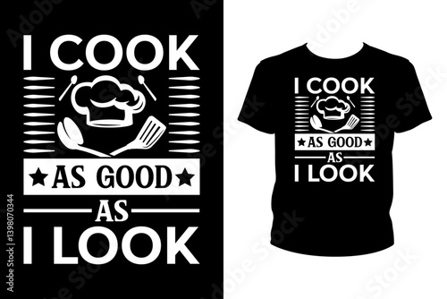 I cook as good as I look Quotes svg, Chef Svg, t-shirt design for prints, Cook t-shirt design cut file