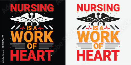 Nursing is a work of the heart, including nurse t-shirt design, nursing tee design, and motivational t-shirt design.