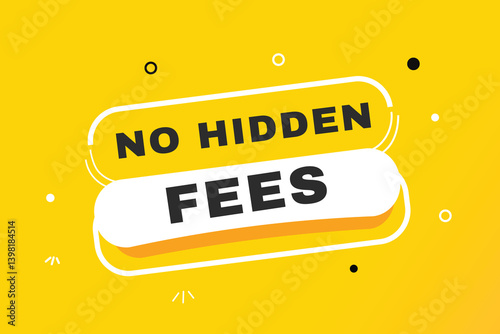 No hidden fees banner yellow colour template and label design. Vector element set.