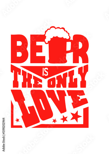 Beer only love citation alcool humour biere