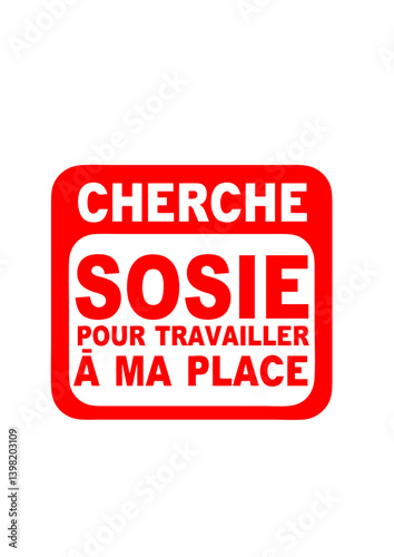 cherche sosie pour travailler à ma place citation boulot humour phrase drole