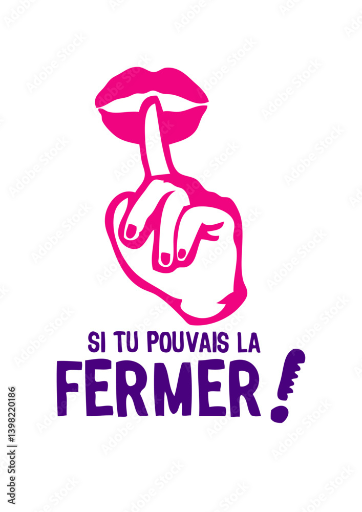 Obraz premium Si tu pouvais la fermer insulte chut ordre pouvais doigt