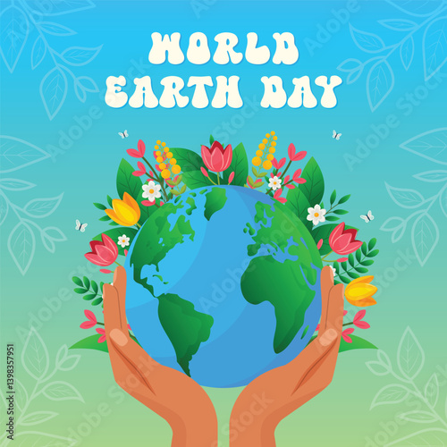 World Earth Day poster vector illustration with hands holding the Earth and blooming flowers.