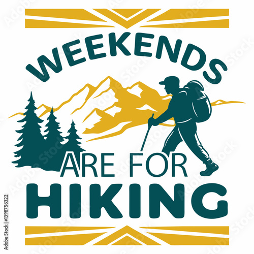Weekends Are For Hiking Illustration With Hiker,Forest And Mountain Design