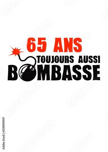 65 ans toujours bombasse anniversaire bombe