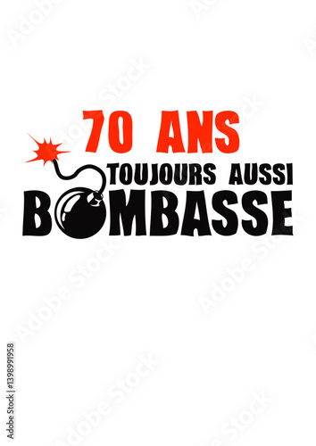 70 ans toujours bombasse anniversaire bombe