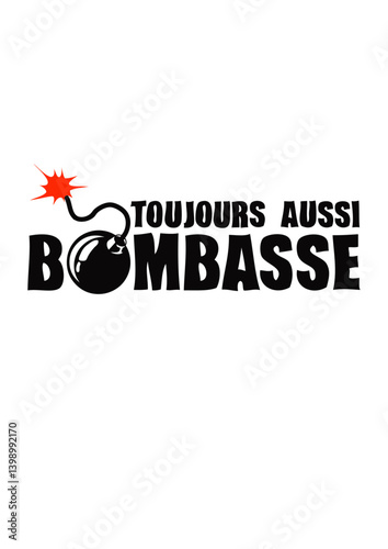 toujours aussi bombasse bombe humour provocateur