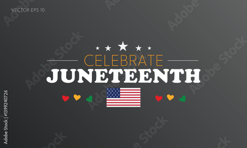 Celebrate Juneteenth Poster with Stars Flag and Colorful Hearts