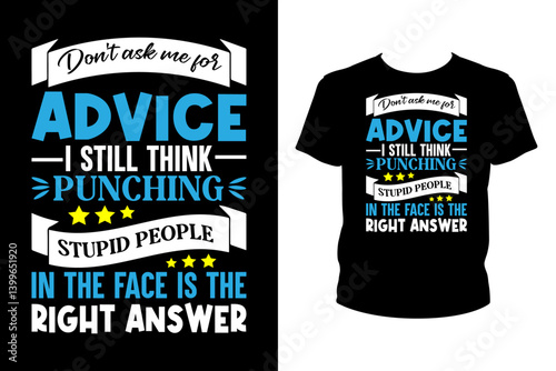 Don't ask me for advice I still think punching stupid people svg design