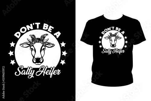 Don't be a salty heifer Quotes svg, Cow Svg, t-shirt design for prints, Cow t-shirt design cut file