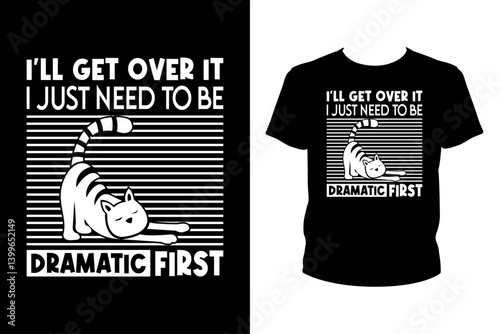 Foto I'll get over it I just need to be dramatic first Quotes svg, Cat Svg, t-shirt d
