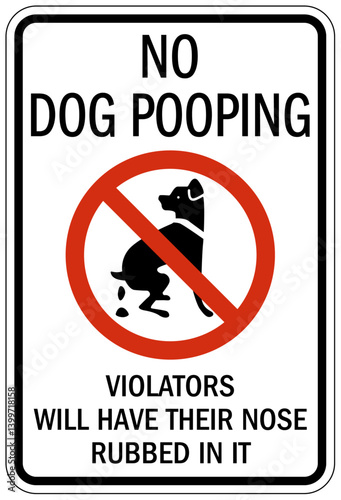 Dog poop sign no dog pooping. Violators will have their nose rubbed in it