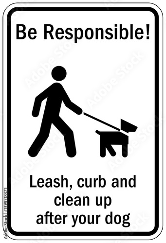 Dog poop sign be responsible. Leash, curb and clean up after your dog