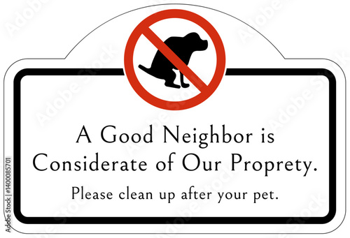 Dog poop signs a good neighbor is considerate of our property. Please clean up after your pet