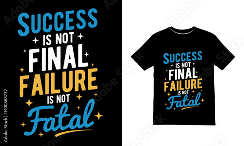 Success is Not Final Failure is Not Fatal Motivational Quote T Shirt Design