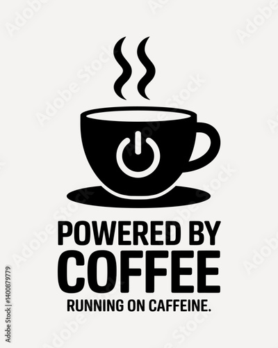 Powered by Coffee: Black & White Caffeine Boost Graphic with Steam