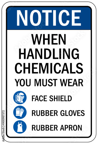 Hand protection sign when handling chemicals you must wear face shield, rubber gloves, rubber apron