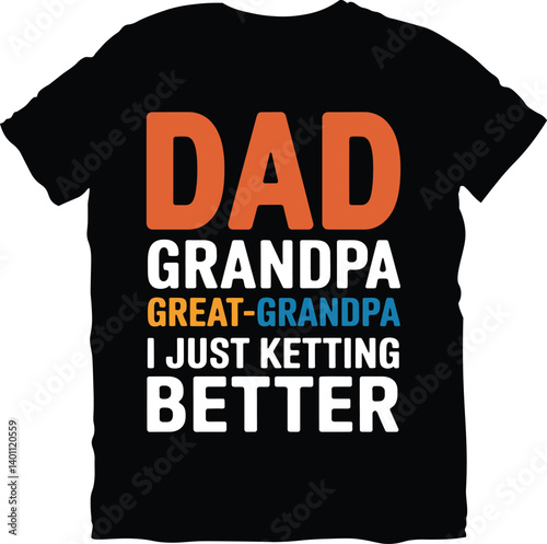 Dad Grandpa Great Grandfather I Just Keep Better  Father's Day t shirt design, Father's day t shirt design Bundle, dad t shirt design set. Fathers day quotes t-shirt design. father's day typography 
