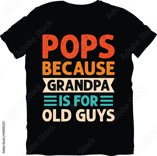 Pops Because Grandpa Is For Old Guys Fathers t shirt design, Retro vintage Father's Day t shirt design, father's day typography t shirt design. Dad Typography Vector Design, Fathers T shirt Design