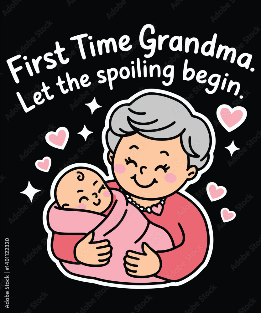 First Time Grandma Let The Spoiling Begin Graphic Design First Time Grandma Let The Spoiling Begin Graphic Design