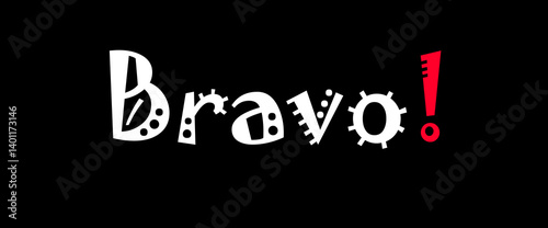Bravo motivational quotes, typography, posters and other uses of fashion, art, designs for prints, posters, cards, t shirt, coffee mug hoodies etc.