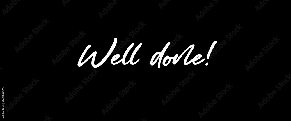 Obraz premium Well done motivational quotes, typography, posters and other uses of fashion, art, designs for prints, posters, cards, t shirt, coffee mug hoodies etc.