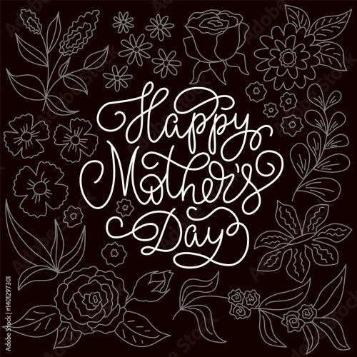 Greeting card with floral design and lettering Happy Mothers Day in line doodle style. Vector illustration in black and white chalk effect.