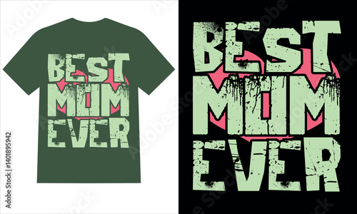 best mom ever , mother's day typo t shirt , best typography vector t shirt design, 