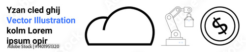 Simple cloud outline, robotic arm, and dollar coin represent technology, automation, and finance shifts. Ideal for cloud storage, robotics, fintech, data innovation simplicity abstract line flat