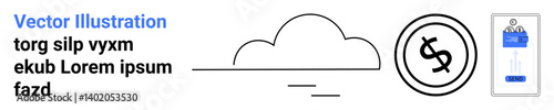 Cloud icon alongside dollar coin representing finance and digital payment, with mobile document for data or communication. Ideal for tech, finance, apps, cloud computing, payment systems, digital