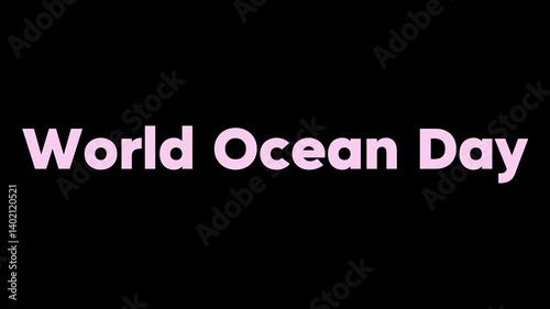 World ocean day is a 3D animated 4K video on black background, showcasing stunning text-based visuals that highlight marine conservation and global ocean awareness.