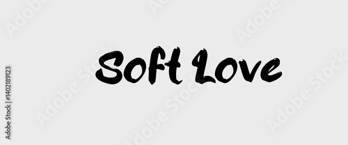 Soft love motivational quotes, typography, posters and other uses of fashion, art, designs for prints, posters, cards, t shirt, coffee mug hoodies etc.