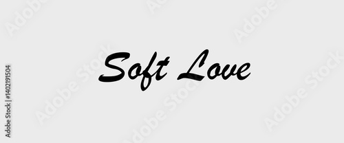 Soft love motivational quotes, typography, posters and other uses of fashion, art, designs for prints, posters, cards, t shirt, coffee mug hoodies etc.