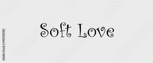 Soft love motivational quotes, typography, posters and other uses of fashion, art, designs for prints, posters, cards, t shirt, coffee mug hoodies etc.