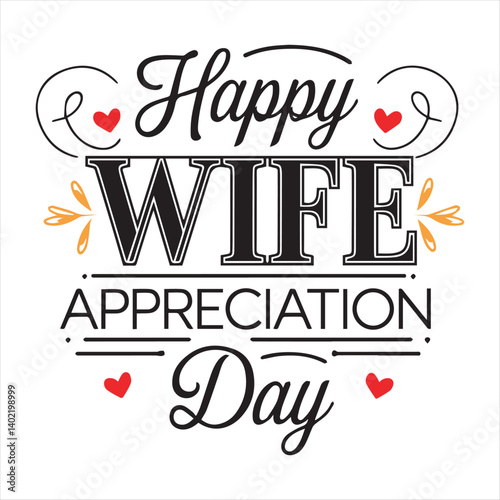 Happy Wife Appreciation Day Typography Design,Wife Appreciation Day Celebration Vector Art,Elegant Wife Appreciation Day Greeting Card,Love and Gratitude Wife Appreciation Day Design
