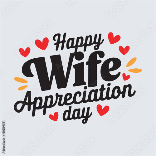 Happy Wife Appreciation Day Typography Design,Wife Appreciation Day Celebration Vector Art,Elegant Wife Appreciation Day Greeting Card,Love and Gratitude Wife Appreciation Day Design