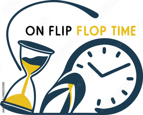 Flip Flop Time: A graphic design illustration features an hourglass and a clock symbolizing the passage of time with the phrase 'on flip flop time' underneath.