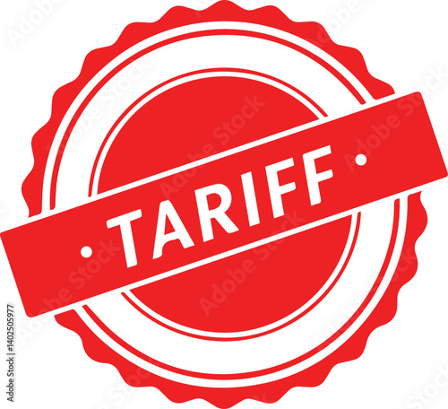 Red seal or stamp with text "Tariff" in center. Stock market global trade concept isolated on transparent background