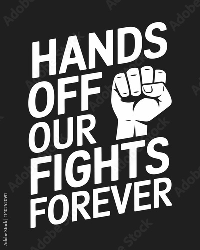 Protest Graphic: Raised Fist Silhouette with Rights Message, Bold Typographic Design