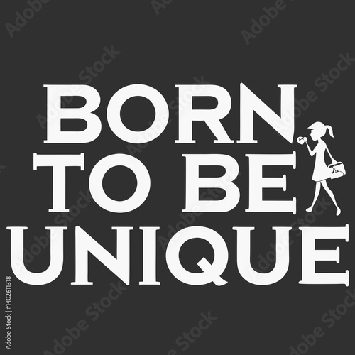 Born To Be Unique Woman Silhouette Graphic Black and White Design