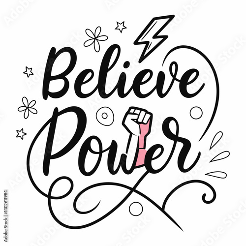 Believe Power Empowerment Pink Fist Hand-Drawn Graphic Flowers Stars Lightning Bolt Illustration