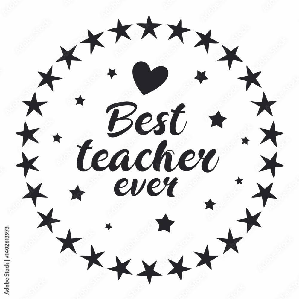 Naklejka premium Best Teacher Ever Star Heart Border - Black and White Teacher Gift Vector Design