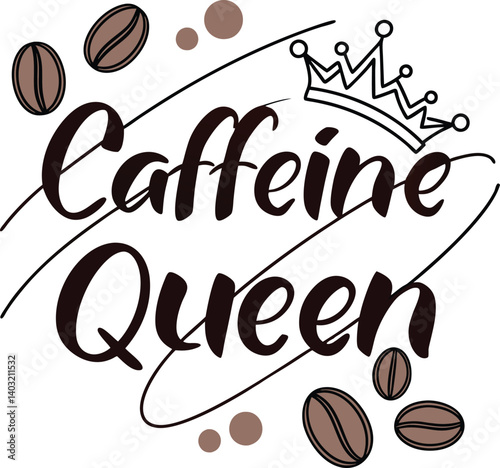 Caffeine queen coffee typography vector image (6).eps