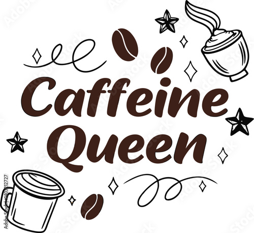 Caffeine queen coffee typography vector image (24).eps