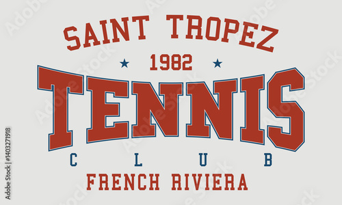 Saint Tropez Tennis Club French Riviera 1982 typography slogan with college varsity print for graphic tee t-shirt or sweatshirt.