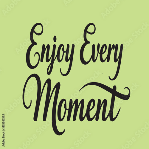  Enjoy Every Moment typography for t-shirt.  