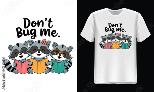 Cute Raccoons with 'Don’t Bug Me' Quote – Fun Animal T-Shirt Design, vector art illustration.